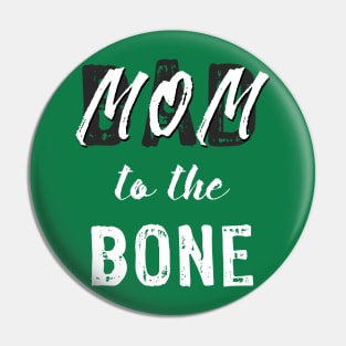 Mom to the Bone Pin