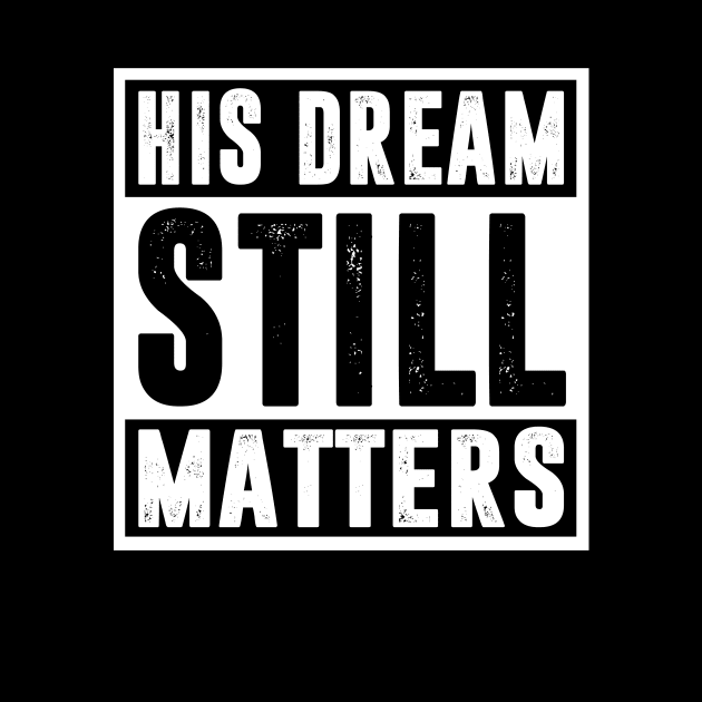 Martin Luther King Jr. Day His Dream Still Matters by nvqdesigns