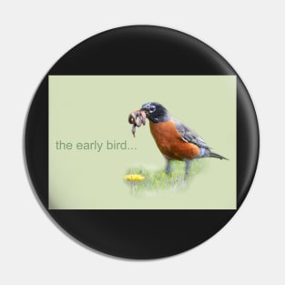 The early bird... Pin