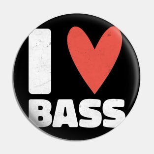 I Love Bass Distressed Design - Gift for Bassist Pin