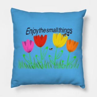 Enjoy the Small Things in life Pillow