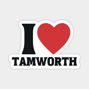 I love Tamworth Magnet