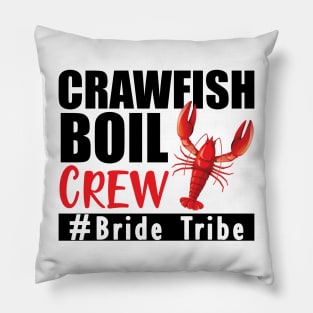 Bride Tribe - Crawfish boil crew Pillow