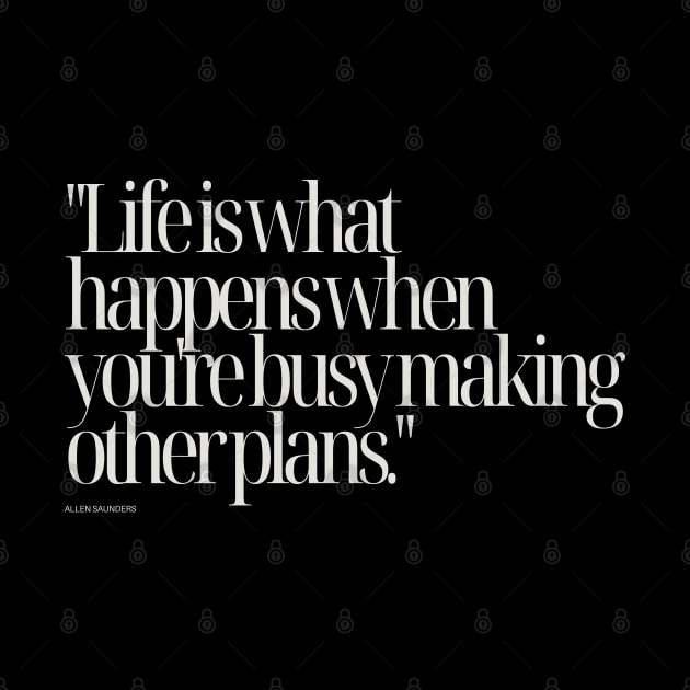 "Life is what happens when you're busy making other plans." - Allen Saunders Motivational Quote by InspiraPrints