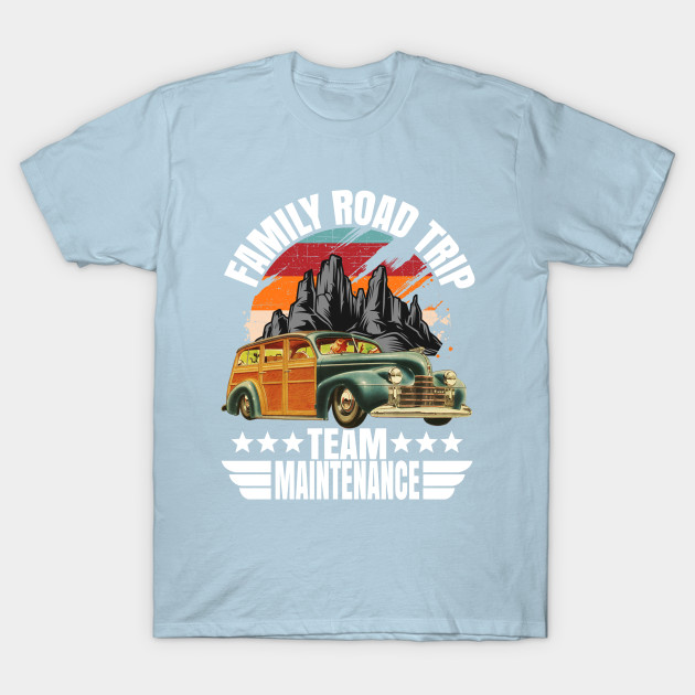 Disover Vacation Travel Family Road Trip Team Maintenance - Road Trip - T-Shirt