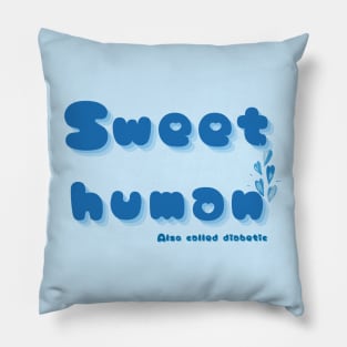 Sweet human also called diabetic Pillow