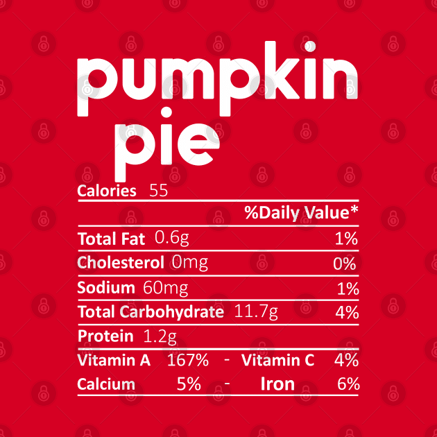 Pumpkin Pie Nutrition Facts Funny Thanksgiving Christmas by DragonTees