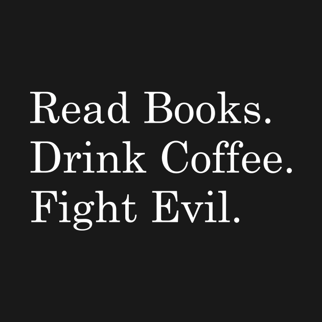 Read Books Drink Coffee Fight Evil, Reading by hibahouari1@outlook.com