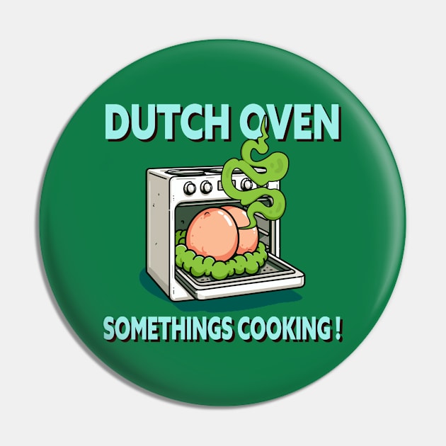 'Dutch Oven Somethings Cooking!' Cheeky Humor Fart Design Pin by TeeHeeFun