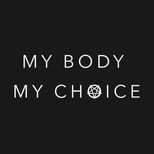 My Body My Choice Pentagram Pentacle T-Shirt