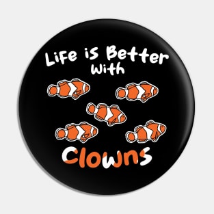 Life Is Better With Clowns Pin