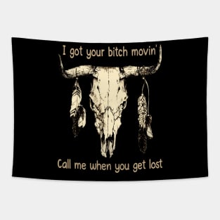 I Got Your Bitch Movin' Call Me When You Get Lost Feathers Cowboy Bull Tapestry
