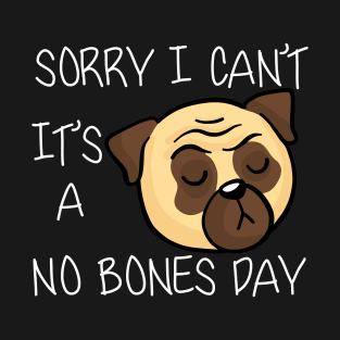 Sorry i can't it's a no bones pug T-Shirt