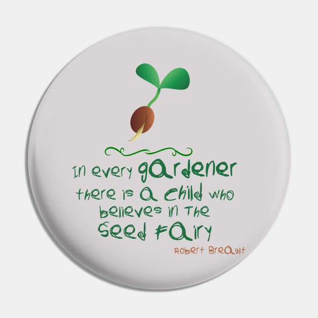 Gardener quote  in every gardener there is a child who believes in the seed fairy Pin by artsytee