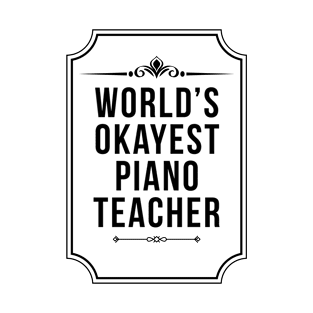 Worlds Okayest Piano Teacher - Pianist T-Shirt