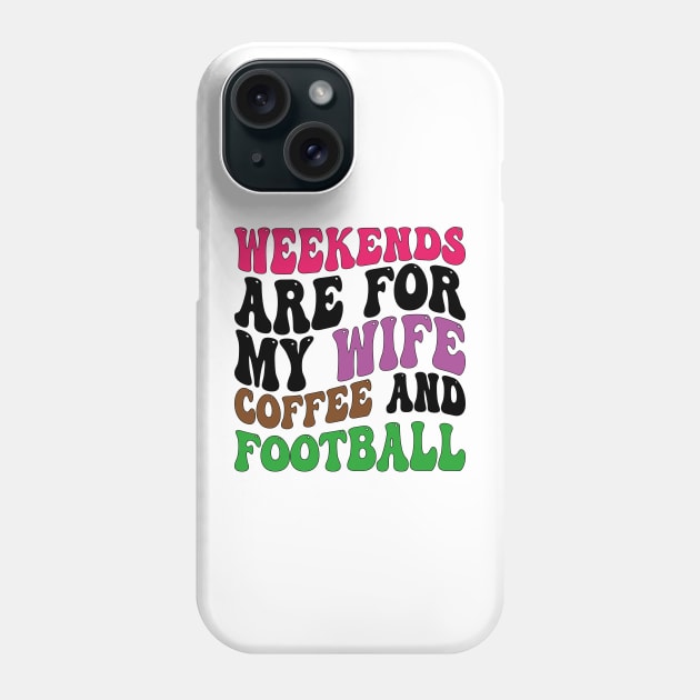 weekends are for my wife coffee and football Phone Case by mdr design