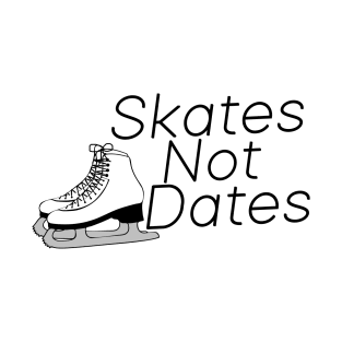 Skates Not Dates T-Shirt