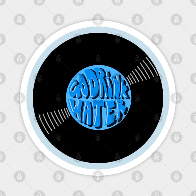 Vinyl - Go drink water (Stay hydrated) Magnet by SwasRasaily