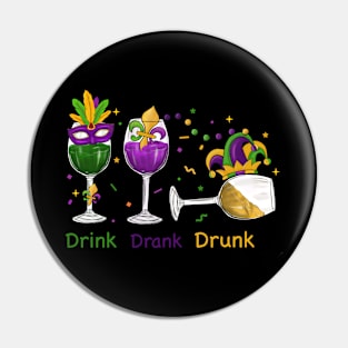 Drink Drank Drunk Mardi Gras Party Pin