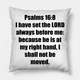 Psalm 16:8 King James Version (KJV) Bible Verse Typography Pillow