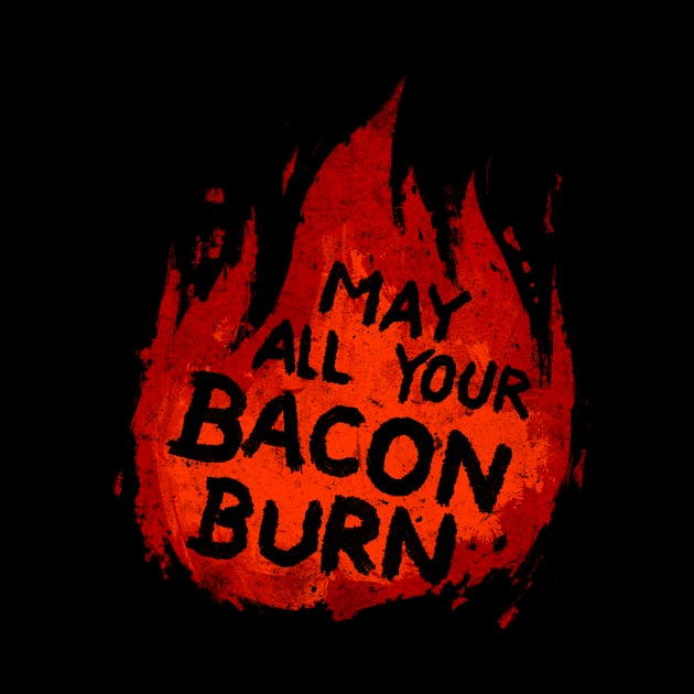 May All Your Bacon Burn by CrumblinCookie