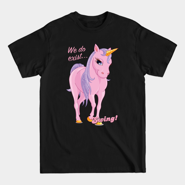 Discover Unicorns exist! - Swingers - T-Shirt