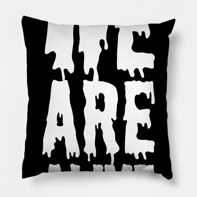 we are alive Pillow by pintuberkaah