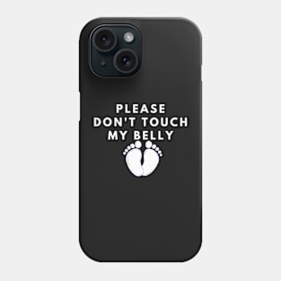 please don't touch my belly Phone Case