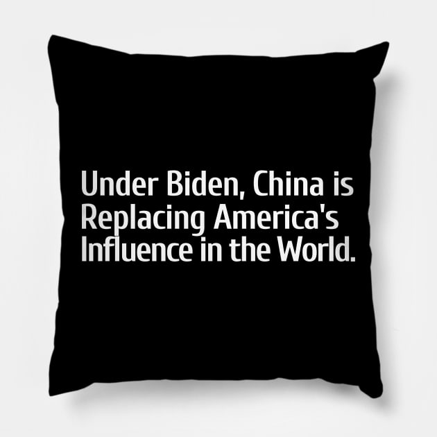 Under Biden, China is Replacing America's Influence Pillow by Let Them Know Shirts.store