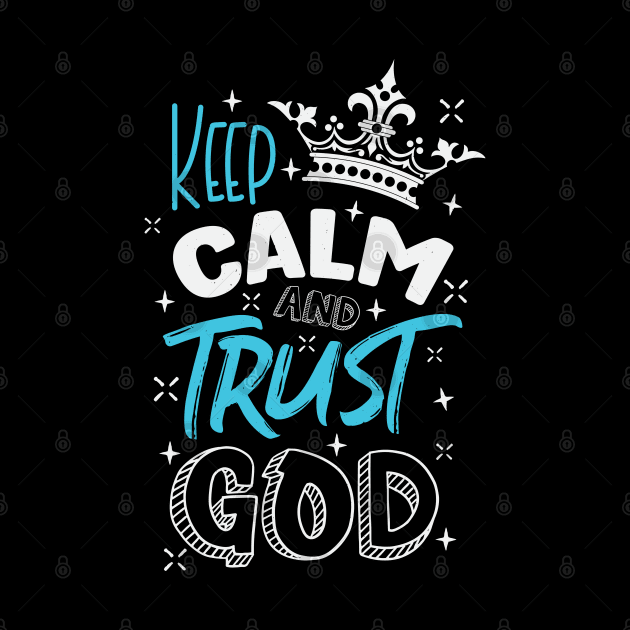 Keep calm and trust God by Juka