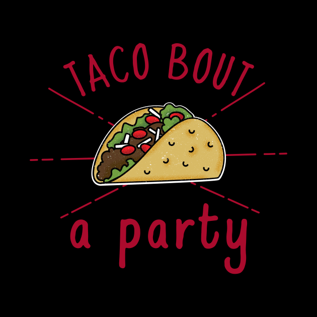 Taco bout a Party by crazytshirtstore