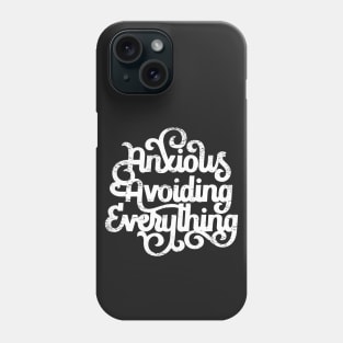 Anxious and Avoiding Everything Phone Case