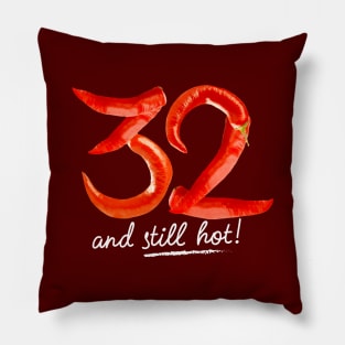 32nd Birthday Gifts - 32 Years and still Hot Pillow