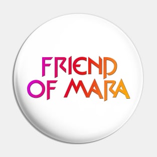 Friend of Mara Pin