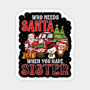 Who Needs Santa When You Have Sister Christmas Magnet