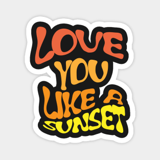 love you like a sunset Magnet