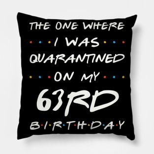 Quarantined On My 63rd Birthday Pillow