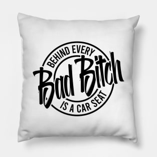 Behind every bad bitch is a car seat Pillow