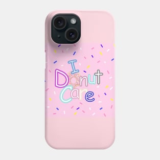 FUNNY Food Quotes I Donut Care Phone Case