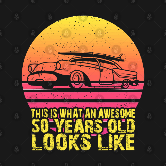 50TH BIRTHDAY VINTAGE CARS OLD by AdeShirts