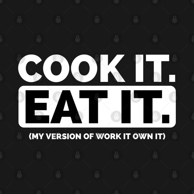 Work it own it parody Cook it Eat it by CookingLove