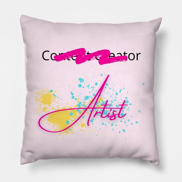 Artist, Not Content Creator Pillow by Tanglewood Creations