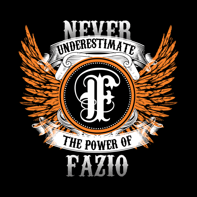 Fazio Name Shirt Never Underestimate The Power Of Fazio by Nikkyta