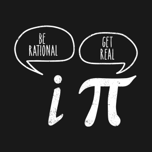 Get Real Be Rational PI Arithmetician Math Pun T-Shirt