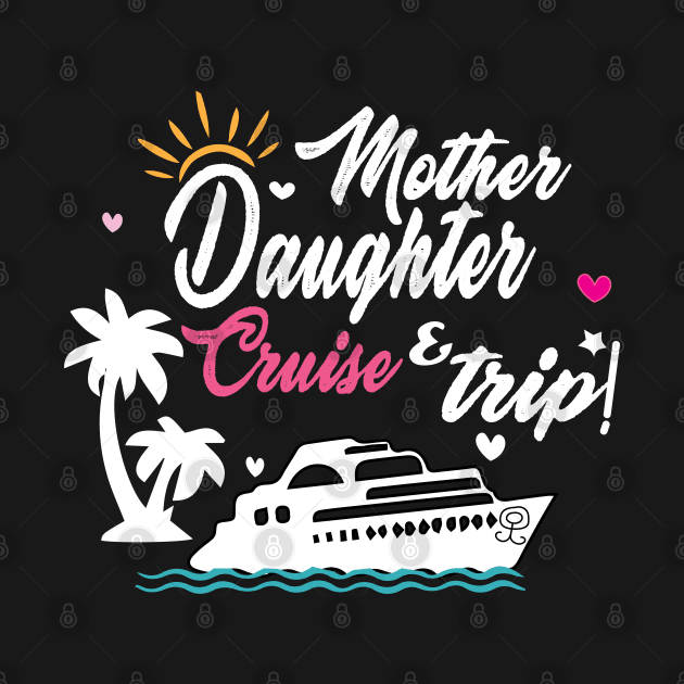 Ship Travel Cruise Trip Mother Daughter Cruise Trip 2023 by DesignHND