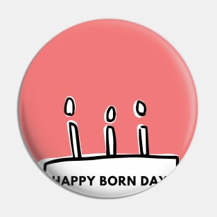 Happy born day or Happy Birthday.  Celebrate your birthday in style Pin