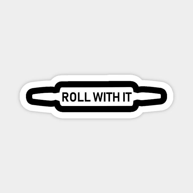 Roll with it Magnet by sandyrm