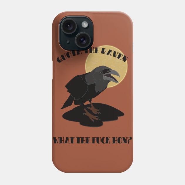 Quoth the Raven "What the fuck hun?" Phone Case by SunGraphicsLab