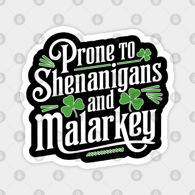 Prone to Shenanigans & Malarkey - Funny Irish Design Magnet by creative