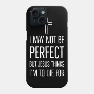 I may not be a Perfect Phone Case